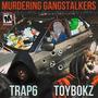 MURDERING GANGSTALKERS WITH TRAP6 (feat. Trap6) [Explicit]