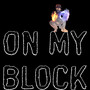 On my block (Explicit)