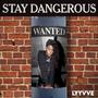 STAY DANGEROUS (Explicit)