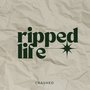 Ripped Life