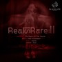 Real Is Rare II