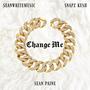 Change Me (feat. Snapz Kush & Sean Paine) [Explicit]