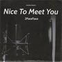 Nice To Meet You (Explicit)