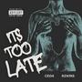 Its Too Late (Explicit)