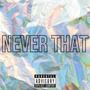 Never That (Explicit)