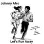 Let's Run Away (feat. Johnny Afro)