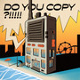 Do You Copy ?