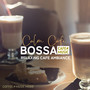 Calm Cafe Bossa -Relaxing Cafe Ambiance-