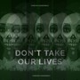 Don't Take Our Lives