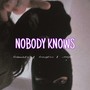 Nobody Knows (Explicit)