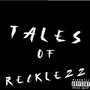 TALES OF RECKLEZZ (Explicit)