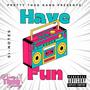 Have Fun (Explicit)