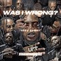 Was I Wrong (Explicit)