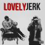 LOVELY JERK (feat. $hipLifter) [Explicit]