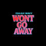 Won't Go Away (Explicit)
