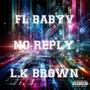 No reply (feat. L.K brown) [Explicit]