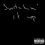 Switchin' It Up (Acoustic) [Explicit]