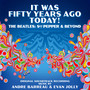 It Was Fifty Years Ago Today! The Beatles: Sgt. Pepper & Beyond (Original Soundtrack)