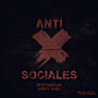 Antisociales (Explicit)