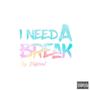 I NEED A BREAK (Explicit)