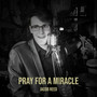 Pray for a Miracle