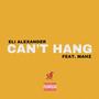 Can't Hang (Explicit)