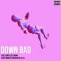 Down Bad (feat. Marley Rackster & J.R) [Explicit]