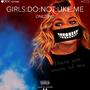 Girls Do Not Like Me (Explicit)