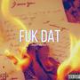 FUK DAT (Explicit)