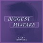 Biggest Mistake (Explicit)