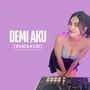 Demi Aku (Remix)