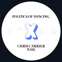 Politics Of Dancing X Chris Carrier & Nail