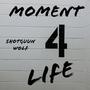 Moment 4 Life