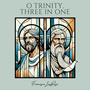 O Trinity, Three in One (Live)