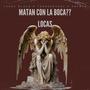 MATAN CON LA BOCA . LOCAS (feat. THE RESPUEST & SNFNCO) [Explicit]