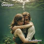 Deeper