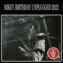MIKEY BIRTHDAY UNPLUGGED 2023