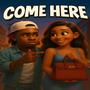 COME HERE (Explicit)