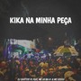 Kika Na Minha peça (Explicit)