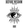 BEFORE WISDOM (Explicit)