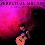 Perpetual Motion