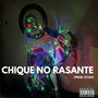 Chique no Rasante (Explicit)