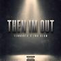 Then I'm Out (feat. FNO DLOW) [Explicit]