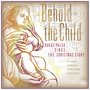 Behold the Child (Bukas Palad Sings the Christmas Story)