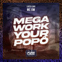 MEGA WORK YOUR POPÔ (Explicit)