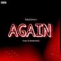 AGAIN (feat. Dripthakiddd) [Explicit]