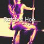 RATCHET HOE (feat. SWALK) [Explicit]