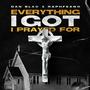 EVERYTHING I GOT I PRAYED FOR (feat. Raphfeano Young) [Explicit]