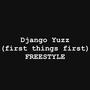 Django Yuzz (first thing first freestyle) [Explicit]