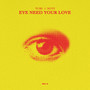 Eye Need Your Luv